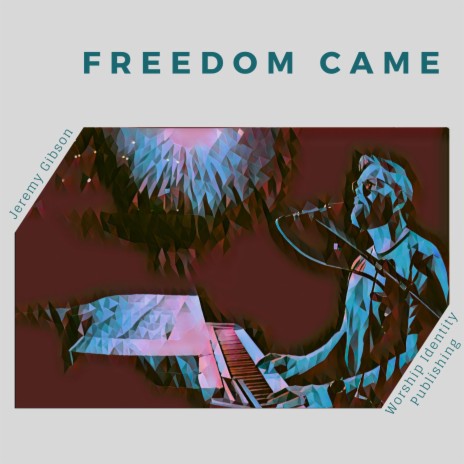 Freedom Came | Boomplay Music