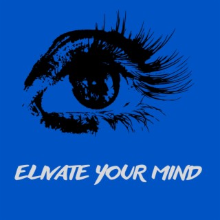 Elivate your mind