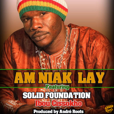 Am Niak Lay ft. André Roots, Solid Foundation & Ibou Cissokho | Boomplay Music