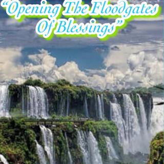 Opening The Floodgates Of Blessings