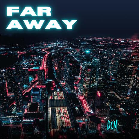 FAR AWAY | Boomplay Music