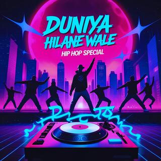 Duniya Hilane Wale (Hip Hop Special)