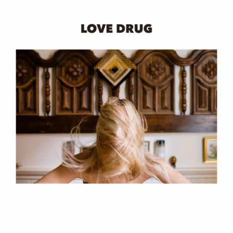 Love Drug | Boomplay Music