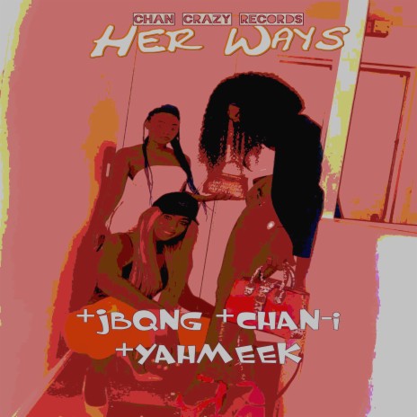 Her ways ft. Chan-I & Yahmeek | Boomplay Music
