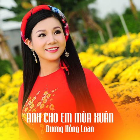 Anh Cho Em Mùa Xuân | Boomplay Music