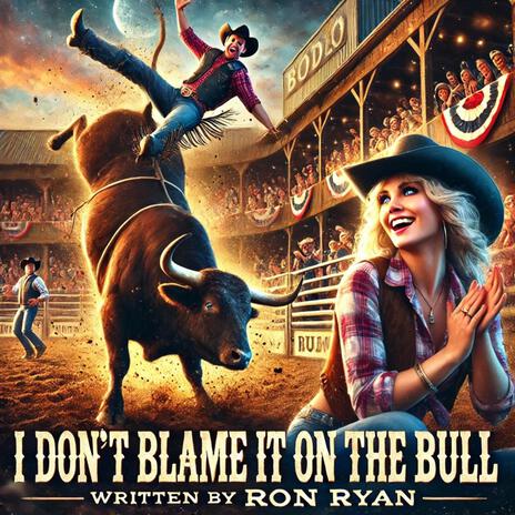 I DON'T BLAME IT ON THE BULL | Boomplay Music