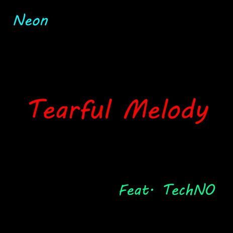 Tearful Melody ft. TechN0