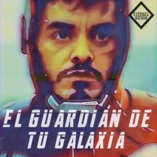 El Guardián De Tu Galaxia