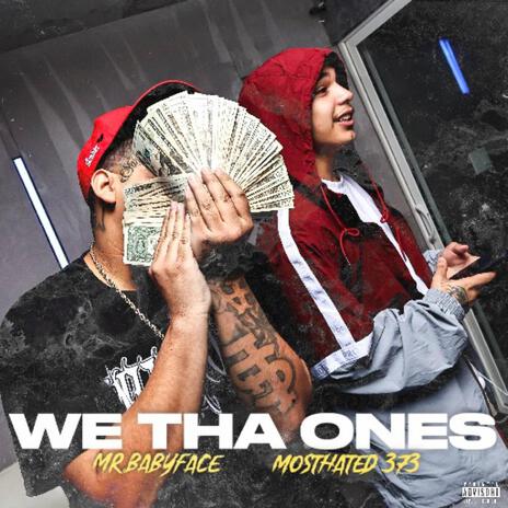 We Tha Ones ft. MostHated373 | Boomplay Music