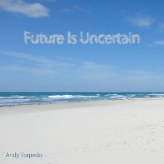 Future Is Uncertain