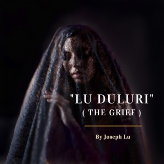 LU DULURI (THE GRIEF)