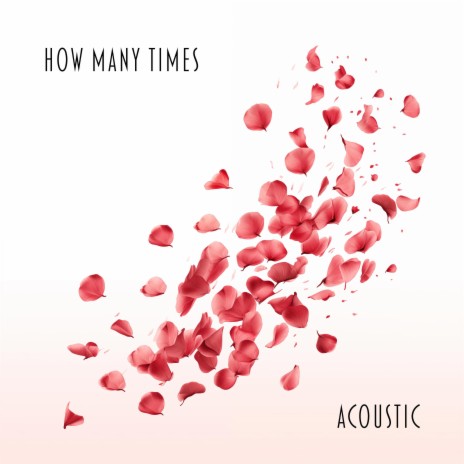 How Many Times (Acoustic Version) | Boomplay Music