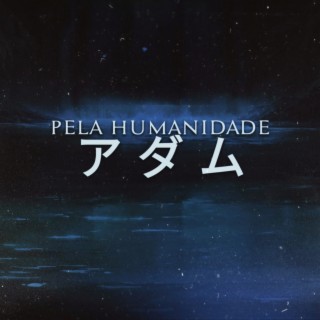 Pela Humanidade (Adão)