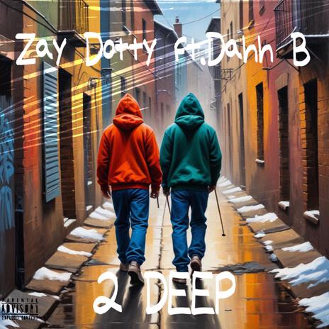 2 DEEP ft. Dahh B