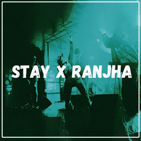 Stay x Ranjha