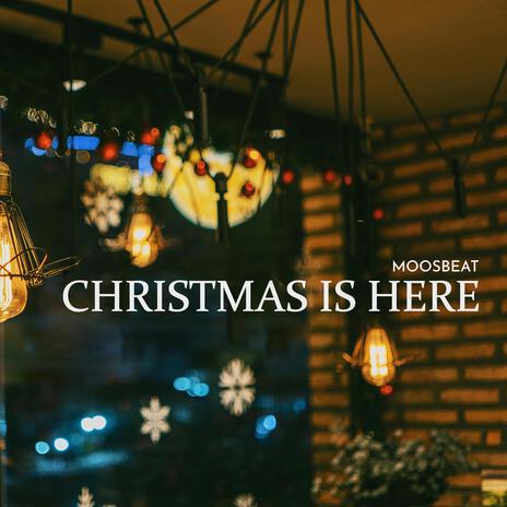 Christmas Is Here | Boomplay Music