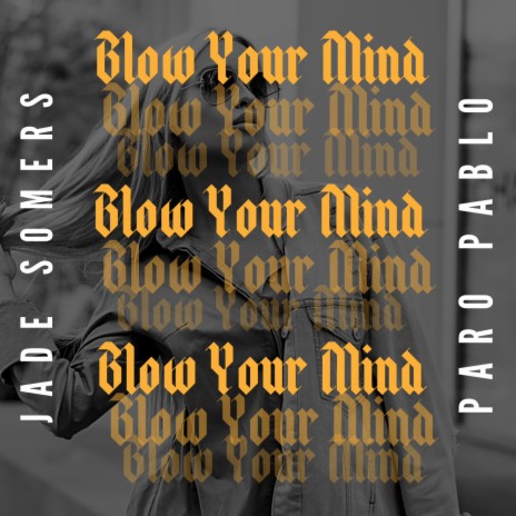 Blow Your Mind ft. Jade Somers | Boomplay Music