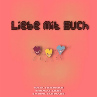 Liebe mit Euch