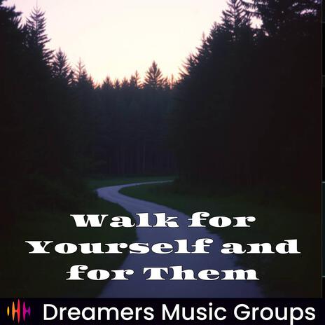 Walk for Yourself and for Them | Boomplay Music