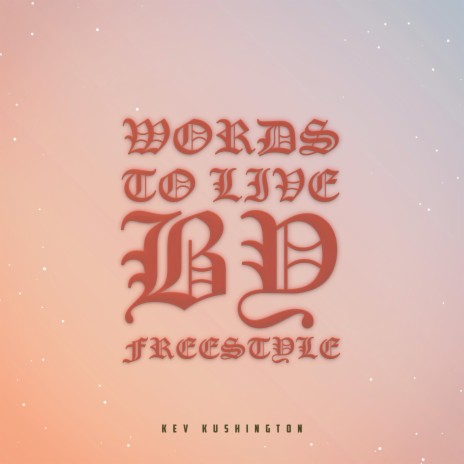 Words to live by Freestyle | Boomplay Music