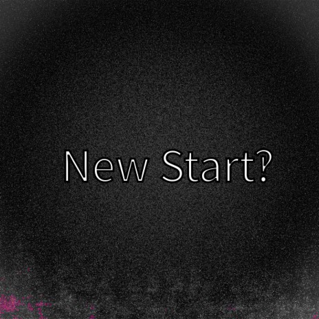 New Start?