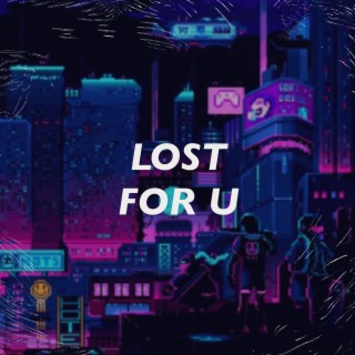 Lost for u