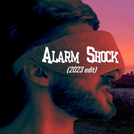 Alarm Shock (2023 Edit) | Boomplay Music