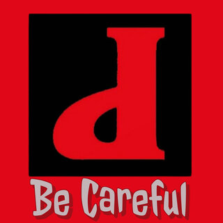 Be Careful