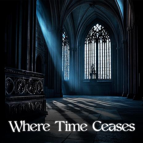 Where Time Ceases | Boomplay Music