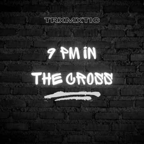 9 PM IN THE CROSS | Boomplay Music
