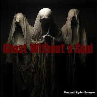 Ghost Without a Soul lyrics | Boomplay Music