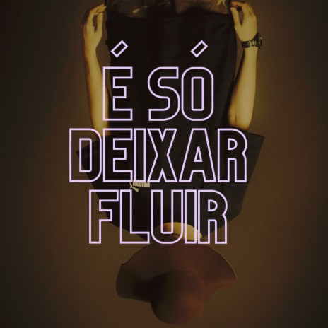 É Só Deixar Fluir | Boomplay Music