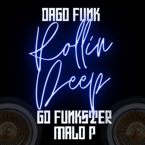 Rollin Deep ft. GD Funkster & Malo P | Boomplay Music