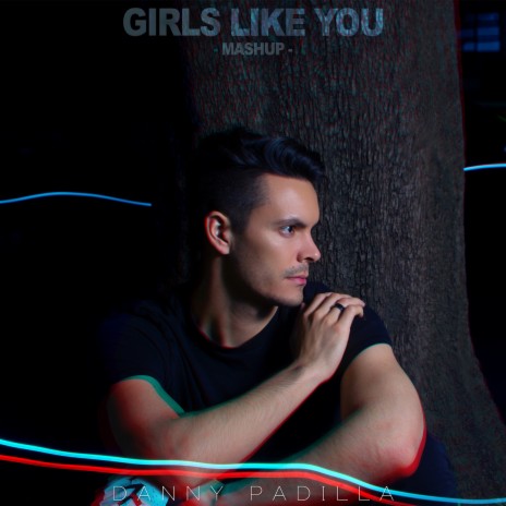 Girls Like You (Mashup) | Boomplay Music