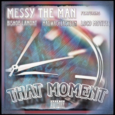 That Moment ft. Bishop Lamont, MadWackJackson & Loco Motive