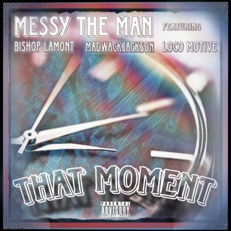 That Moment ft. Bishop Lamont, MadWackJackson & Loco Motive | Boomplay Music