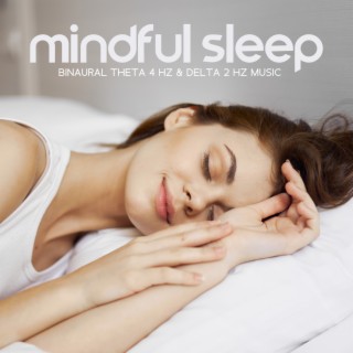 Mindful Sleep: Binaural Theta 4 Hz & Delta 2 Hz Music for Deep Conscious Sleep, Meditate While Sleeping, Bedtime Meditation