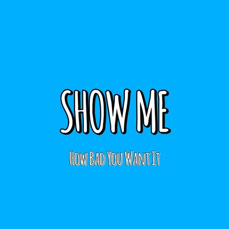 SHOW ME | Boomplay Music