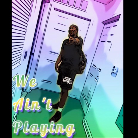 We ain't playing | Boomplay Music