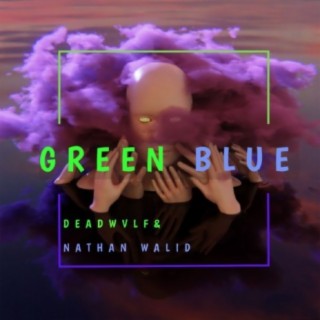 Green Blue ft. DeadWvlf lyrics | Boomplay Music