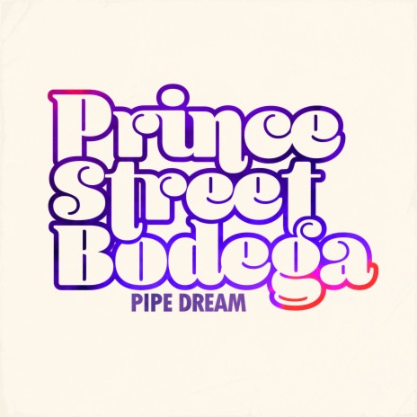 Pipe Dream ft. Rion S, DOMENICO & Prince Street Bodega