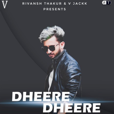 Dheere Dheere ft. V Jackk | Boomplay Music