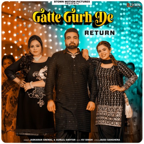 Gatte Gurh De Returns ft. Gurlez Akhtar | Boomplay Music