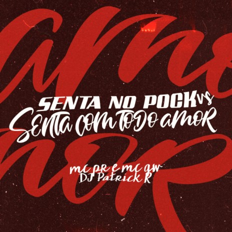 Senta no Pock Vs Senta Com Todo Amor ft. MC GW & DJ Patrick R | Boomplay Music