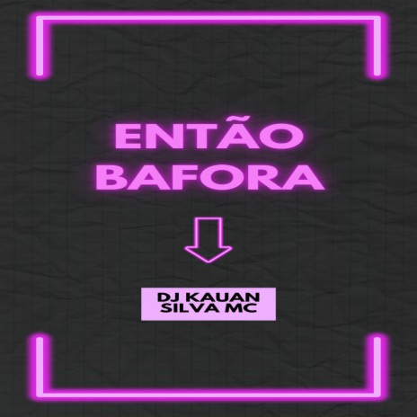 ENTÃO BAFORA ft. Silva Mc | Boomplay Music