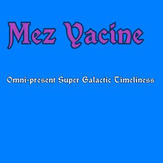 Omni-present Super Galactic Timeliness