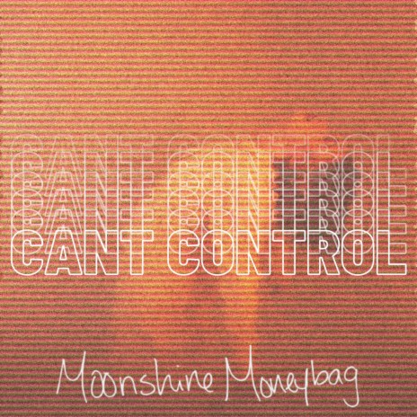 CAN'T CONTROL ft. upsidöwn & Moonshine Moneybag | Boomplay Music