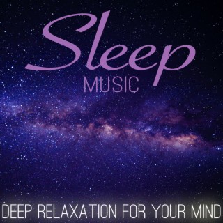 Sleep Music: Deep Relaxation for Your Mind