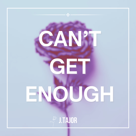 Can't Get Enough | Boomplay Music