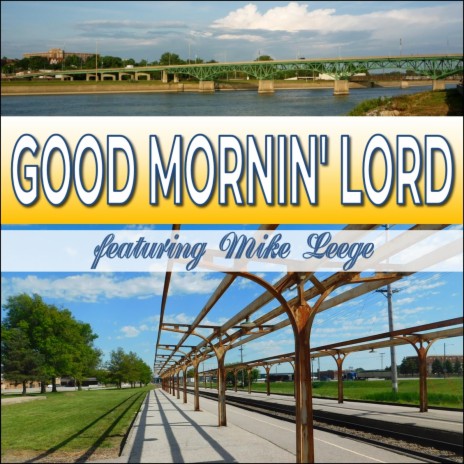 Good Mornin' Lord ft. Mike Leege | Boomplay Music